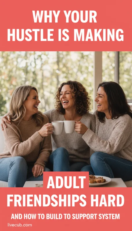 Why Adult Friendships Feel Hard and How to Build a Support System
