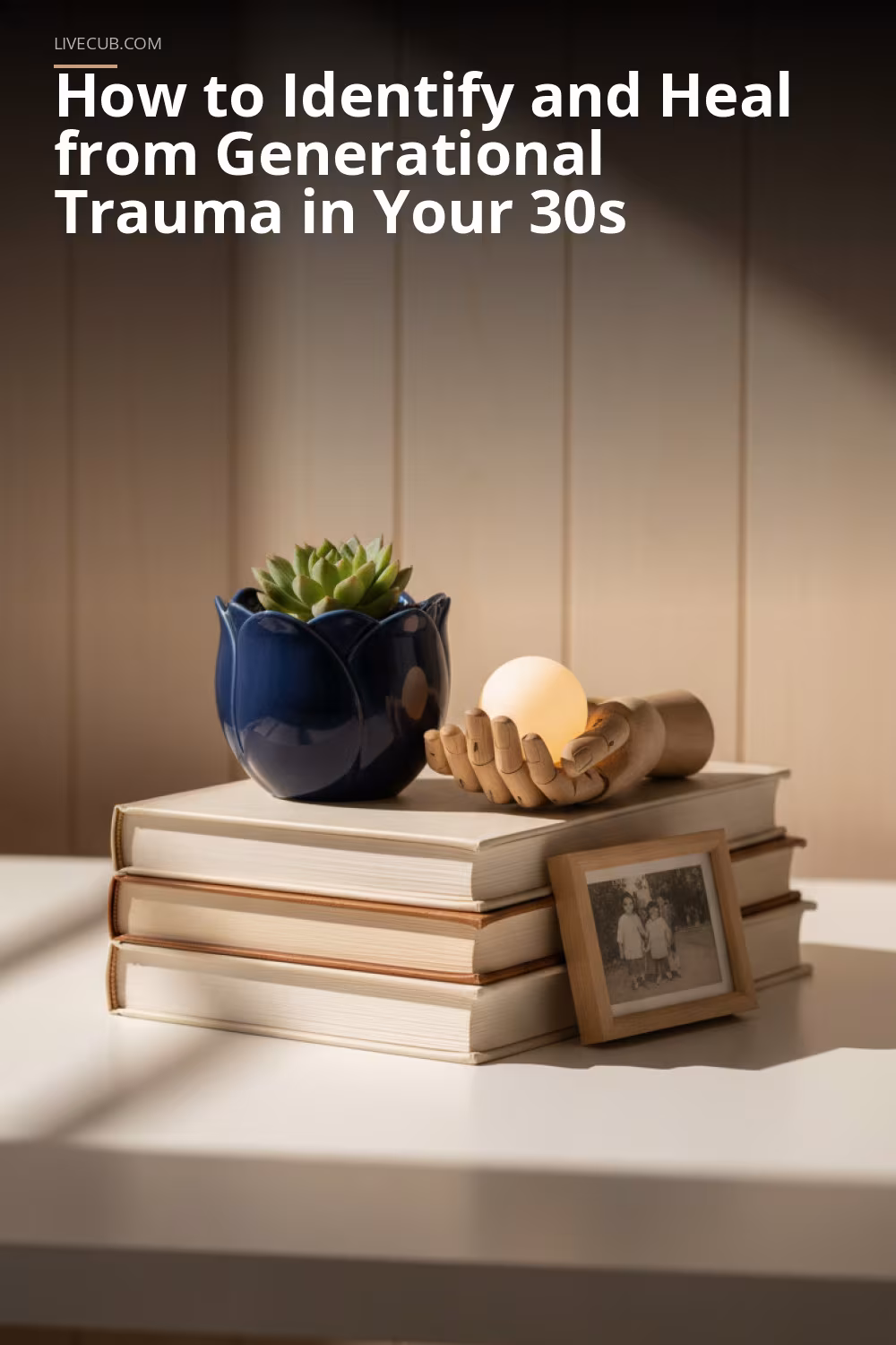 How to Identify and Heal from Generational Trauma in Your 30s