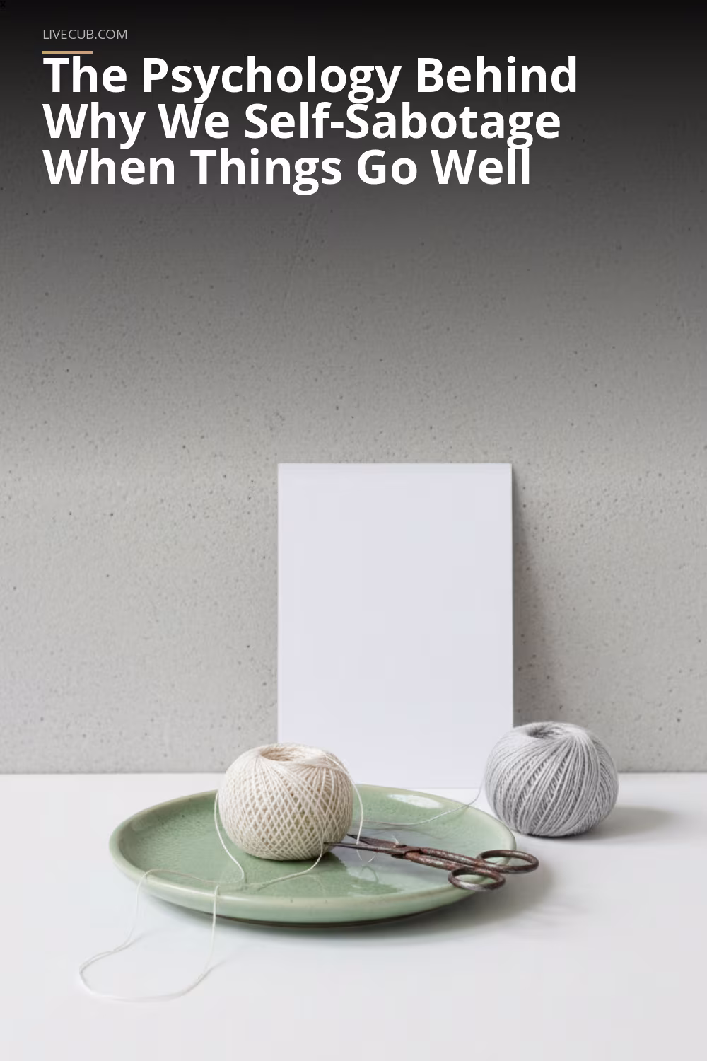 The Psychology Behind Why We Self-Sabotage When Things Go Well